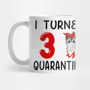 I Turned 3 In Quarantine Funny Cat Facemask Mug